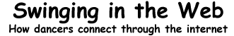[Swinging in the Web: How dancers connect through the internet]